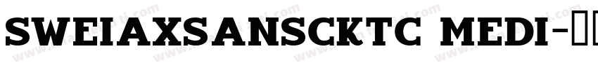 SweiAxSansCktc Medi字体转换